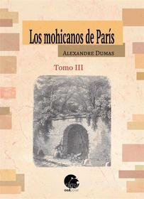 Ebook Los mohicanos de París. Tomo III di Alexandre Dumas edito da Ediciones Osa Polar CB