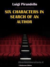 Ebook Six Characters in Search of an Author di Luigi Pirandello edito da E-BOOKARAMA