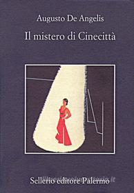 Ebook Il mistero di Cinecitta' di Augusto De Angelis edito da Sellerio Editore