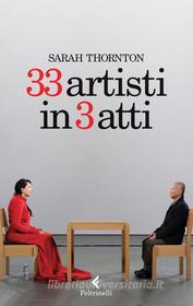 Ebook 33 artisti in 3 atti di Sarah Thornton edito da Feltrinelli Editore