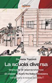 Ebook La scuola diversa di Daniela Tazzioli edito da Infinito Edizioni