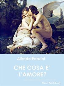 Ebook Che cos'è l'amore di Alfredo Panzini edito da Elison Publishing