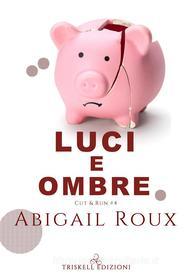 Ebook Luci e ombre di Abigail Roux edito da Triskell Edizioni