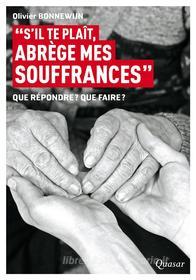 Ebook S&apos;il te plait, abrège mes souffrances di Olivier Bonnewijn edito da Éditions de l&apos;Emmanuel