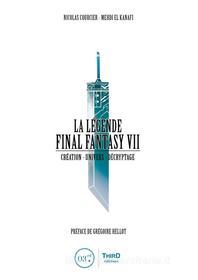 Ebook La Légende Final Fantasy VII di Nicolas Courcier, Mehdi El Kanafi edito da Third Editions