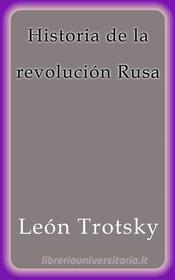 Ebook Historia de la revolución Rusa di León Trotsky edito da León Trotsky