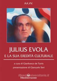 Ebook Julius Evola e la sua eredità culturale di AA. VV. edito da Edizioni Mediterranee