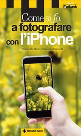Ebook Come si fa a fotografare con l'iPhone di Francesco Pignatelli, Andrea De Marco edito da Tecniche Nuove