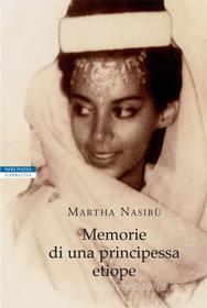 Ebook Memorie di una principessa etiope di Martha Nasibù edito da Neri Pozza