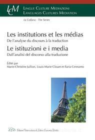 Ebook Institutions et Médias di Marie-Christine Jullion, Louis-Marie Clouet, Ilaria Cennamo edito da LED Edizioni Universitarie