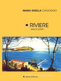 Ebook Riviere di Maria Gisella Catuogno edito da Aletti Editore