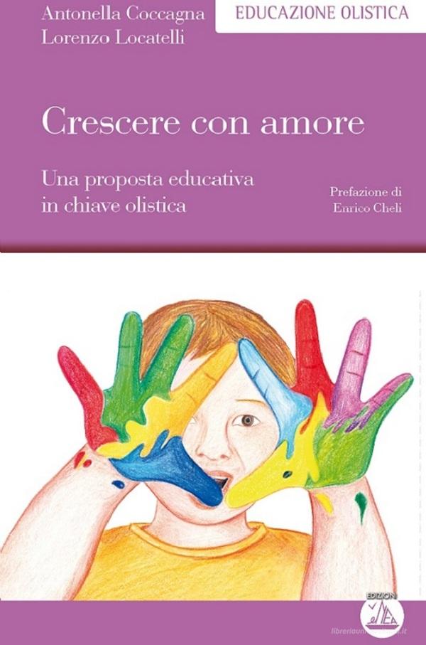 Ebook Crescere con amore di Antonella Coccagna, Lorenzo Locatelli edito da Edizioni Enea