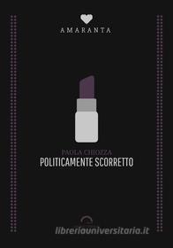 Ebook Politicamente Scorretto di Paola Chiozza edito da Antonio Tombolini Editore