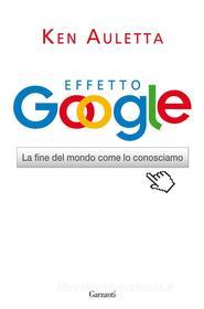 Ebook Effetto Google di Ken Auletta edito da Garzanti