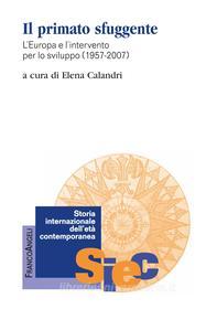 Ebook Il primato sfuggente. L'Europa e l'intervento per lo sviluppo 1957-2007 di AA. VV. edito da Franco Angeli Edizioni