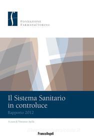 Ebook Il Sistema Sanitario in controluce. Rapporto 2012 di Fondazione Farmafactoring edito da Franco Angeli Edizioni