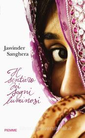 Ebook Il sentiero dei sogni luminosi di Sanghera Jasvinder edito da Piemme