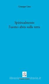 Ebook Spiritualmente l’uomo abita sulla terra di Lissa Giuseppe edito da Giannini Editore