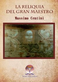 Ebook La reliquia del Gran Maestro di Massimo Centini edito da Mondi Velati Editore