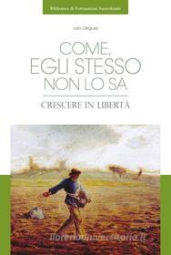 Ebook Come, egli stesso non lo sa di Julio Diéguez edito da EDUSC