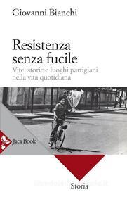Ebook Resistenza senza fucile di Giovanni Bianchi edito da Jaca Book
