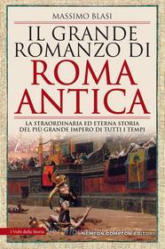 Ebook Il grande romanzo di Roma antica di Massimo Blasi edito da Newton Compton Editori