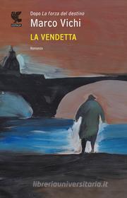 Ebook La vendetta di Marco Vichi edito da Guanda