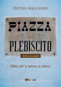 Ebook Piazza Plebiscito - Parte seconda di Pietro Maggiore edito da Youcanprint