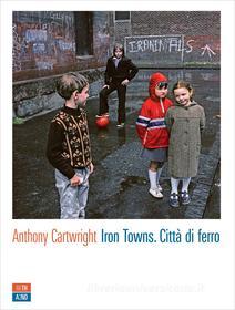 Ebook Iron Towns di Anthony Cartwright edito da 66THAND2ND