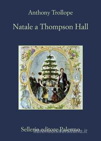 Ebook Natale a Thompson Hall di Anthony Trollope edito da Sellerio Editore