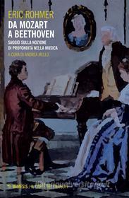 Ebook Da Mozart a Beethoven di Eric Rohmer edito da Mimesis Edizioni