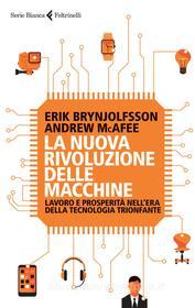Ebook La nuova rivoluzione delle macchine di Erik Brynjolfsson, Andrew McAfee edito da Feltrinelli Editore