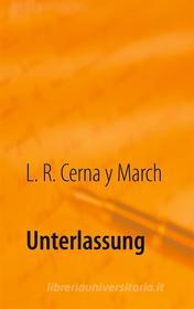 Ebook Unterlassung di L. R. Cerna y March edito da Books on Demand