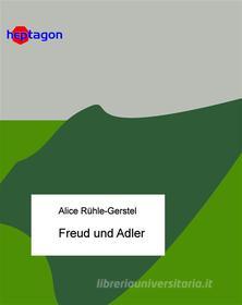 Ebook Freud und Adler di Alice Rühle-Gerstel edito da heptagon