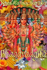 Ebook La Bhagavad Gita - Versione dal Sanscrito di Yogi Ramacharaka edito da Stargatebook