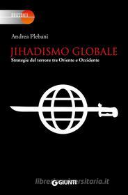 Ebook Jihadismo globale di Plebani Andrea edito da Giunti