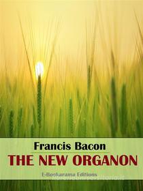 Ebook The New Organon di Francis Bacon edito da E-BOOKARAMA