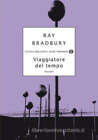 Ebook Viaggiatore del tempo di Bradbury Ray edito da Mondadori