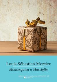 Ebook Montesquieu a Marsiglia di Louis Sébastien Mercier edito da Inschibboleth Edizioni