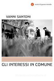 Ebook Gli Interessi in comune di Vanni Santoni edito da Editori Laterza