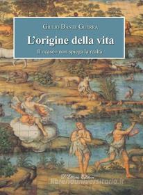 Ebook L&apos;origine della vita di Giulio Dante Guerra edito da D&apos;Ettoris Editori