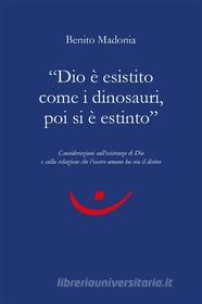 Ebook "Dio è esistito come i dinosauri, poi si è estinto" di Benito Madonia edito da Youcanprint