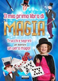 Ebook Il mio primo libro di magia di Edizioni Crescere edito da Crescere