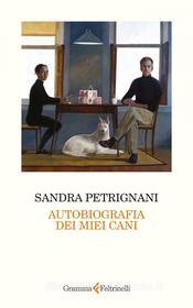Ebook Autobiografia dei miei cani di Sandra Petrignani edito da Gramma Feltrinelli