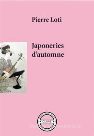 Ebook Japoneries d&apos;automne di Pierre Loti edito da CLAAE