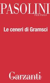 Ebook Le ceneri di Gramsci di Pier Paolo Pasolini edito da Garzanti