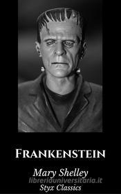 Ebook Frankenstein di Mary Shelley, Styx Classics edito da Styx Classics