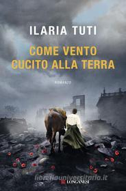 Libro Ebook Come vento cucito alla terra di Ilaria Tuti di Longanesi
