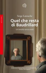 Ebook Quel che resta di Baudrillard di Serge Latouche edito da Bollati Boringhieri
