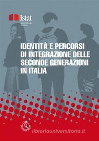 Ebook Identità e percorsi di integrazione delle seconde generazioni in Italia di ISTAT edito da ISTAT